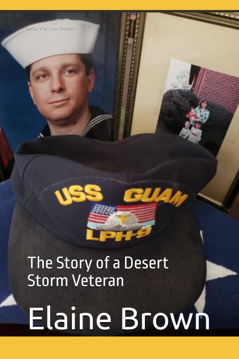 Until the Last Breath: The Story of a Desert Storm Veteran