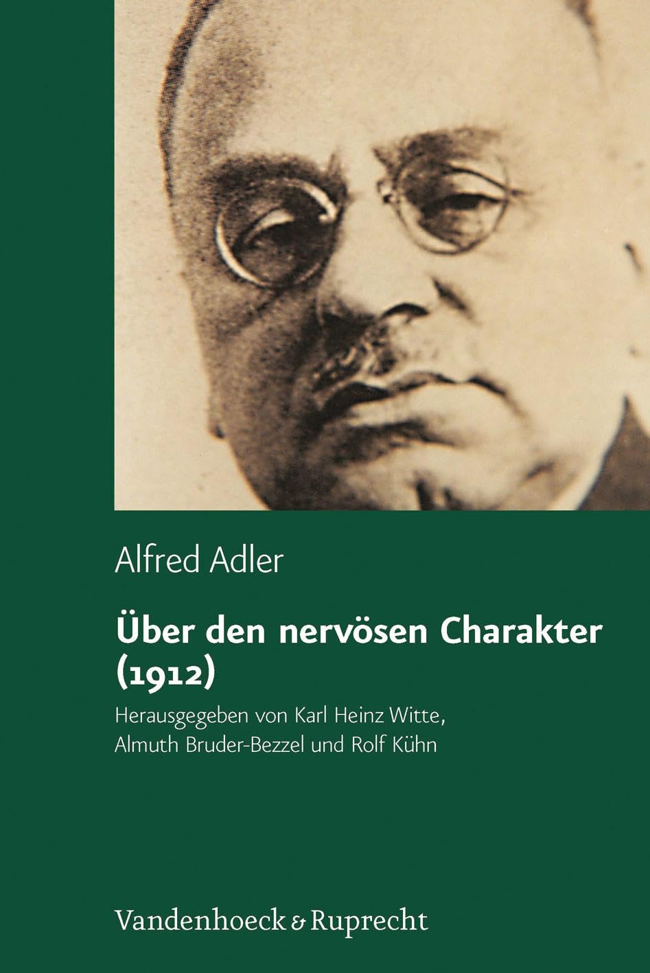 Über den nervösen Charakter (1912). Grundzüge einer vergleichenden Individualpsychologie und Psychotherapie