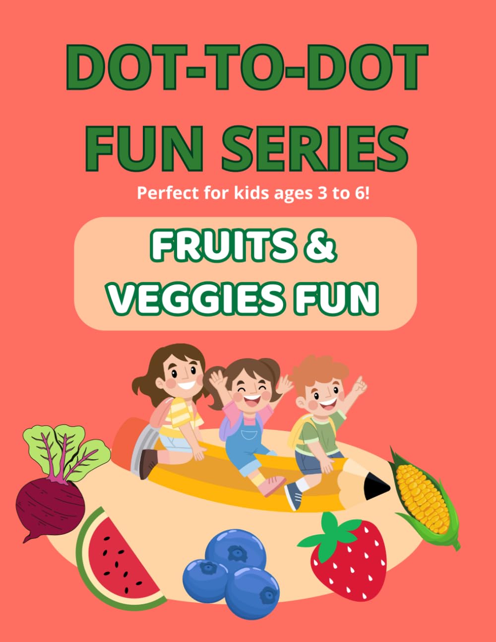 Dot-to-Dot Fun Series: Fruits and Veggies: Learn, Count, and Color with 40+ Fun Dot-to-Dot Challenges!