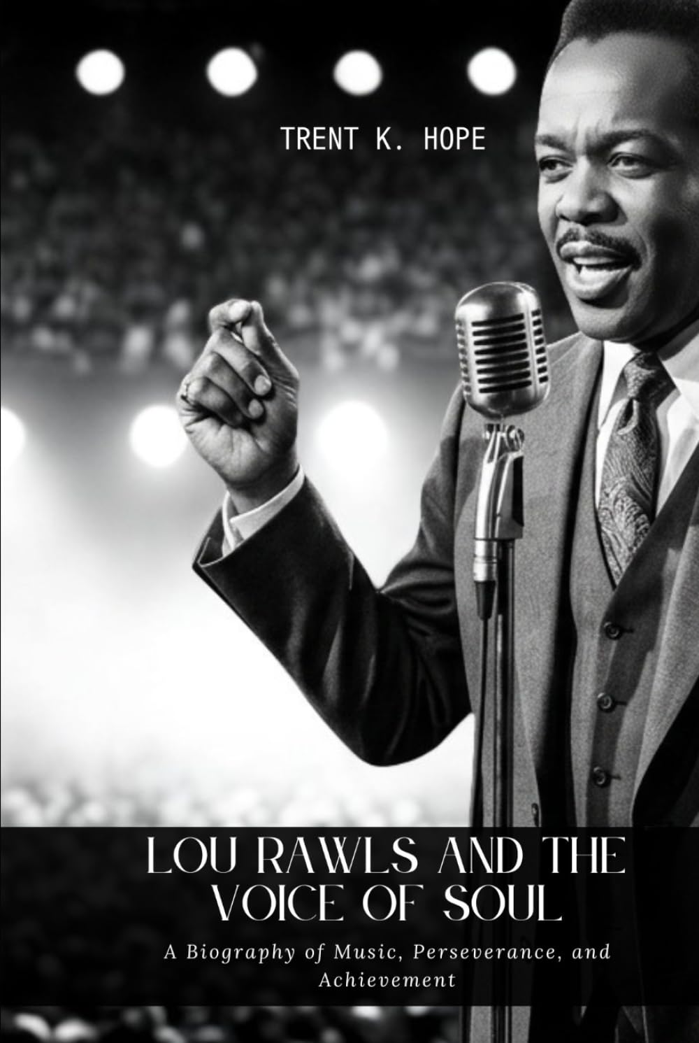 LOU RAWLS AND THE VOICE OF SOUL: A Biography of Music, Perseverance, and Achievement