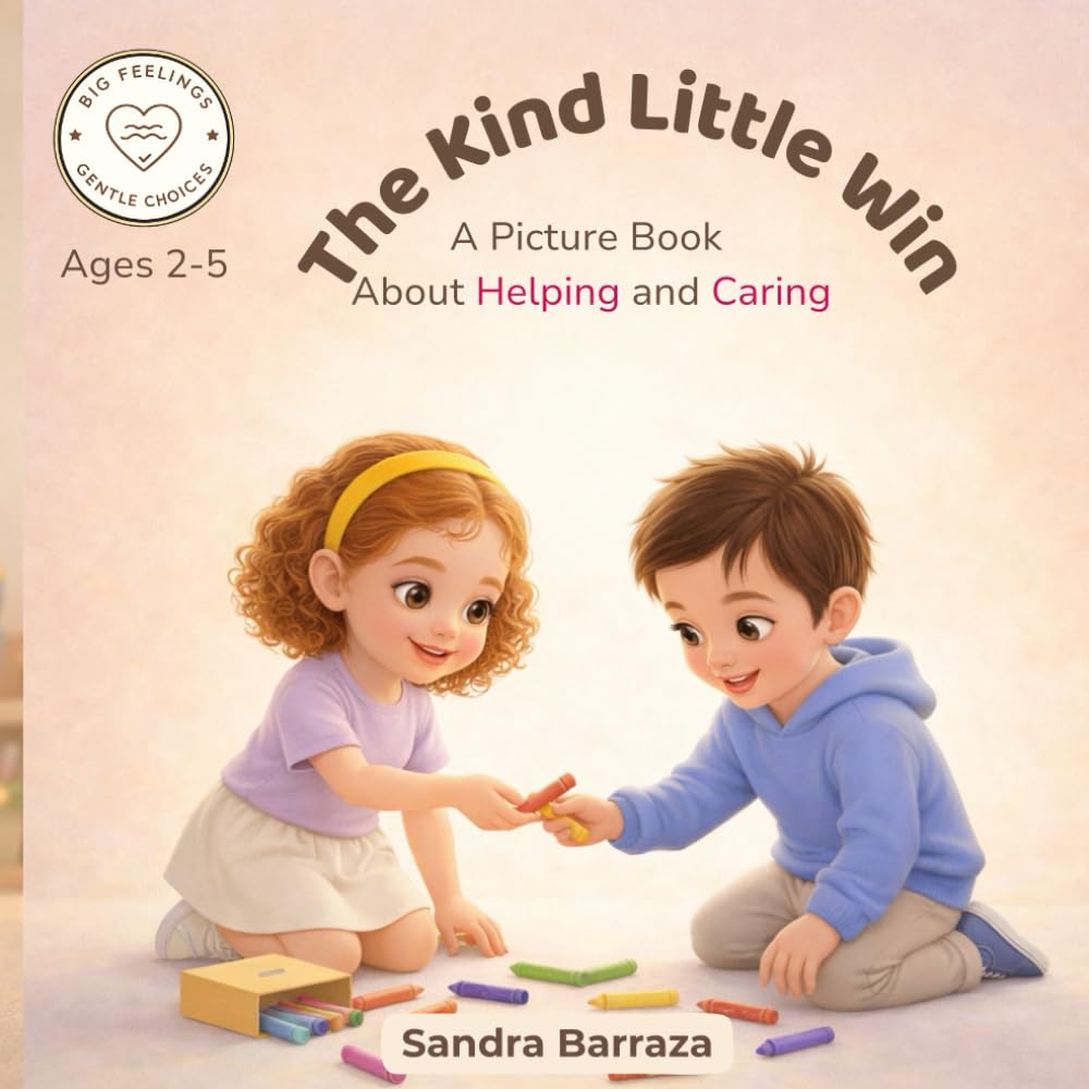 The Kind Little Win: A Picture Book About Helping and Caring (Big Feelings, Gentle Choices)