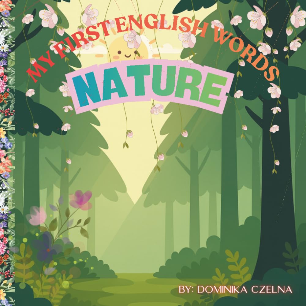 NATURE: MY FIRST ENGLISH WORDS (Moje pierwsze angielskie słowa)