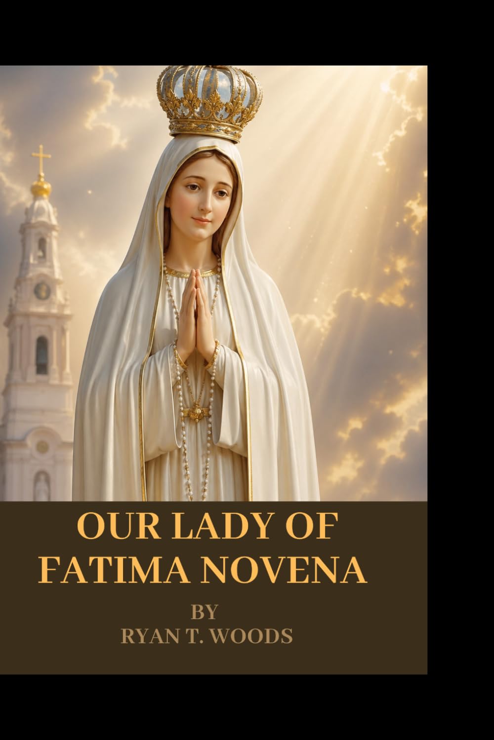 OUR LADY OF FATIMA NOVENA: A Powerful Nine-Day Journey of Prayer, Penance, and Divine Encounter for Those Seeking Peace, Answers, and Miracles in Difficult Times (Catholic Novena Prayer Book 2026).
