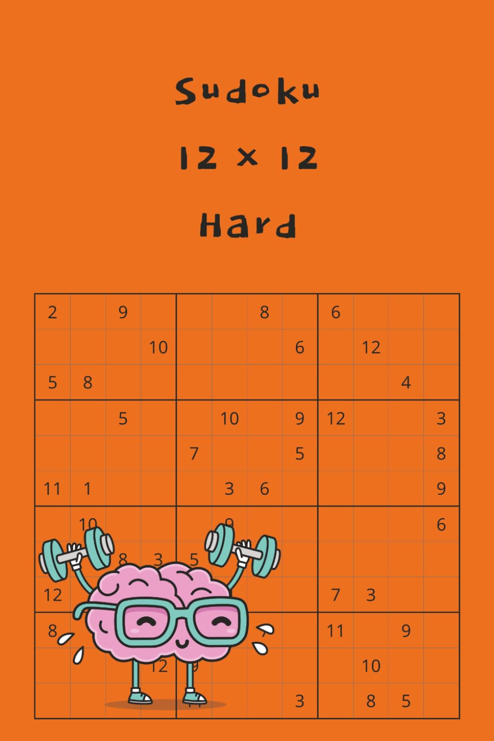 Sudoku: 12 x 12 Hard (Sudoku - Different Levels of Difficulty, different grid sizes)