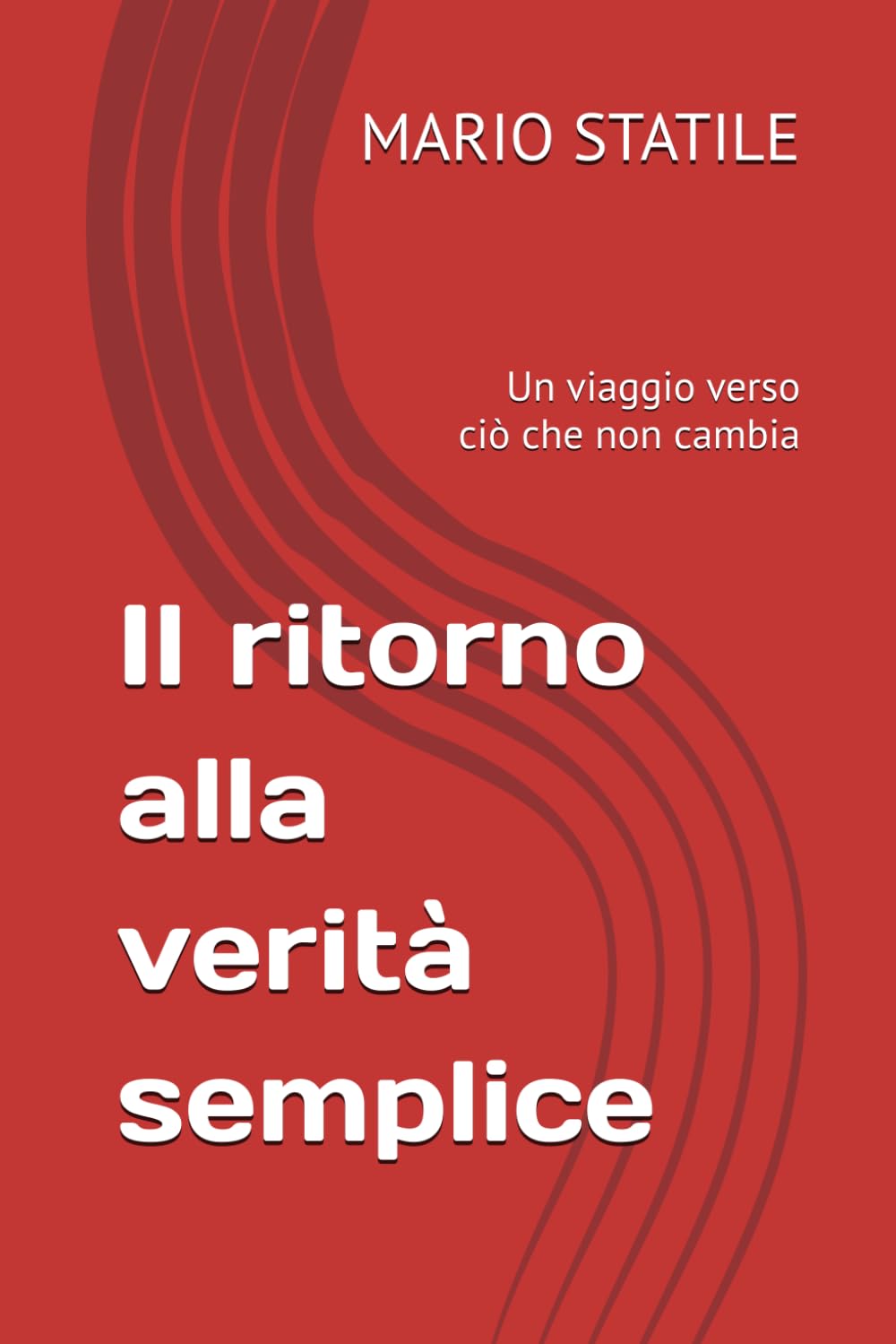 Il ritorno alla verità semplice: Un viaggio verso ciò che non cambia