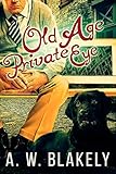 Old Age Private Eye (Old Age Pensioner Investigations (OAPI) Cozy Mysteries Book 1)