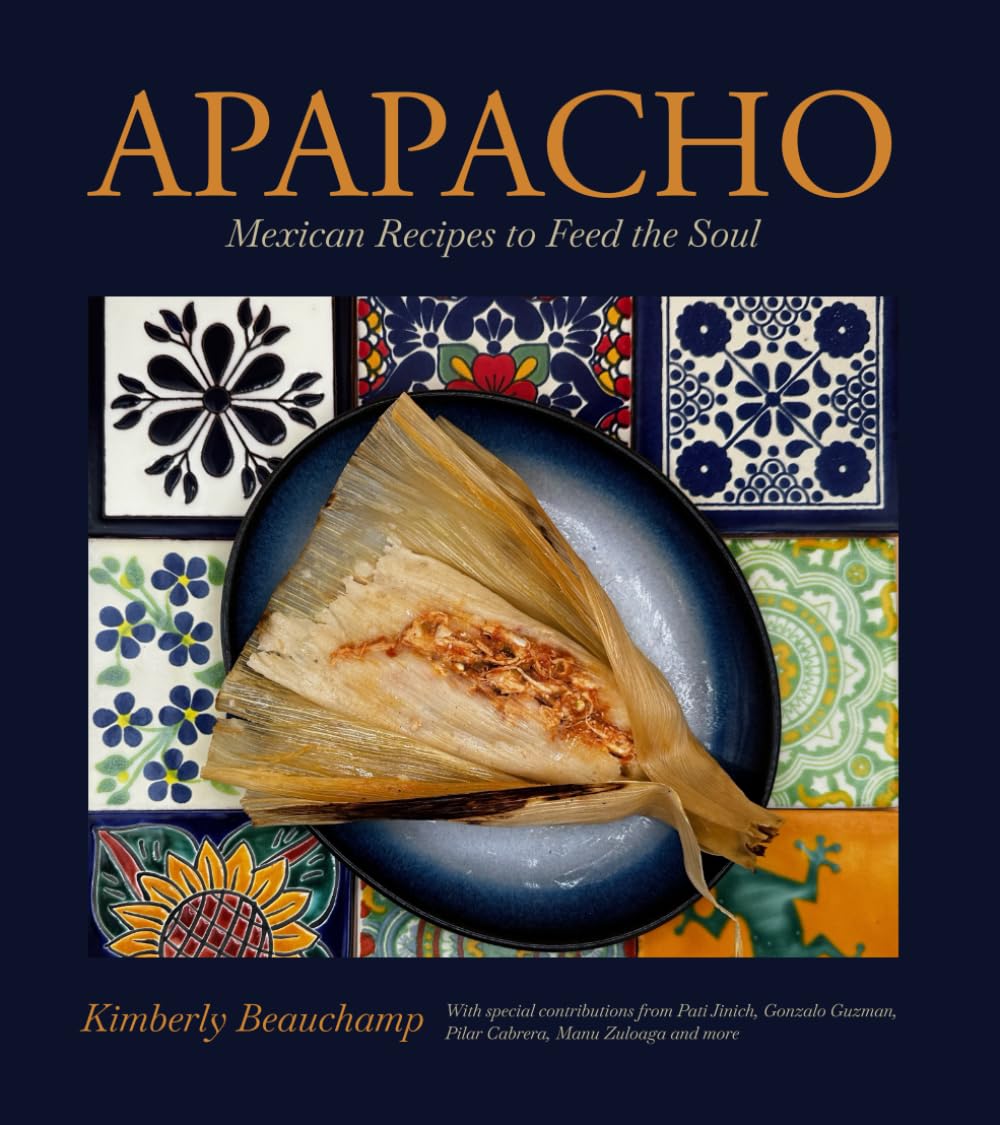 Apapacho: Mexican Recipes to Feed the Soul