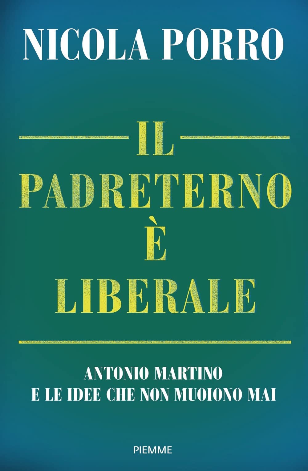 Il Padreterno è Liberale. Antonio Martino E Le Idee Che Non Muoiono Mai - 4