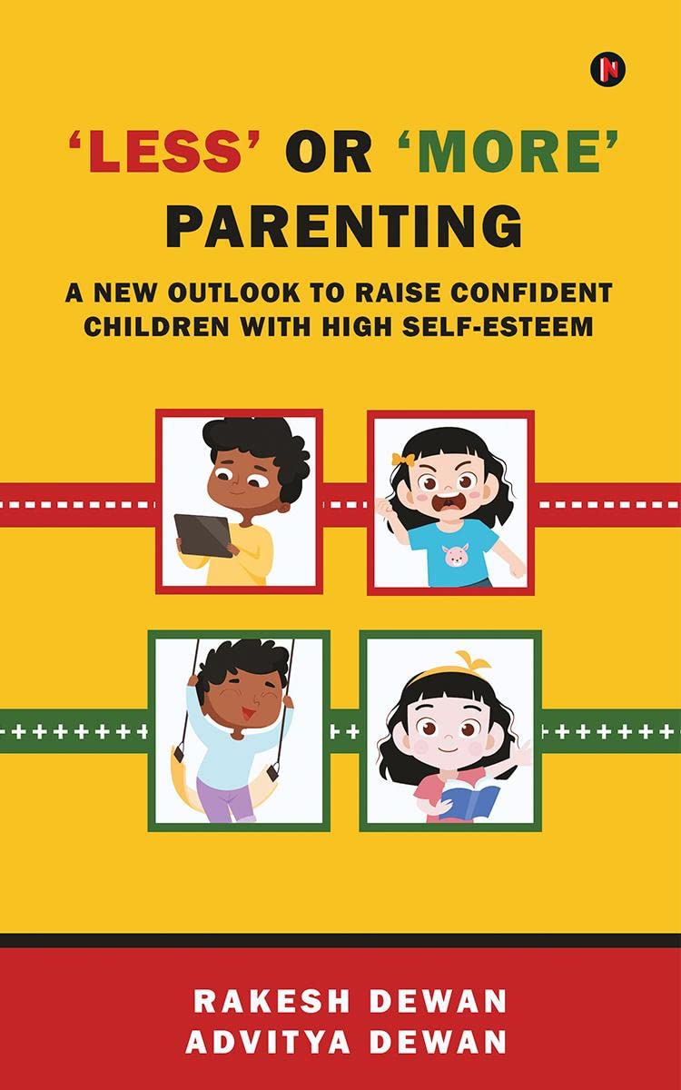 Less' or 'More' Parenting : A new outlook to raise confident children with high self-esteem