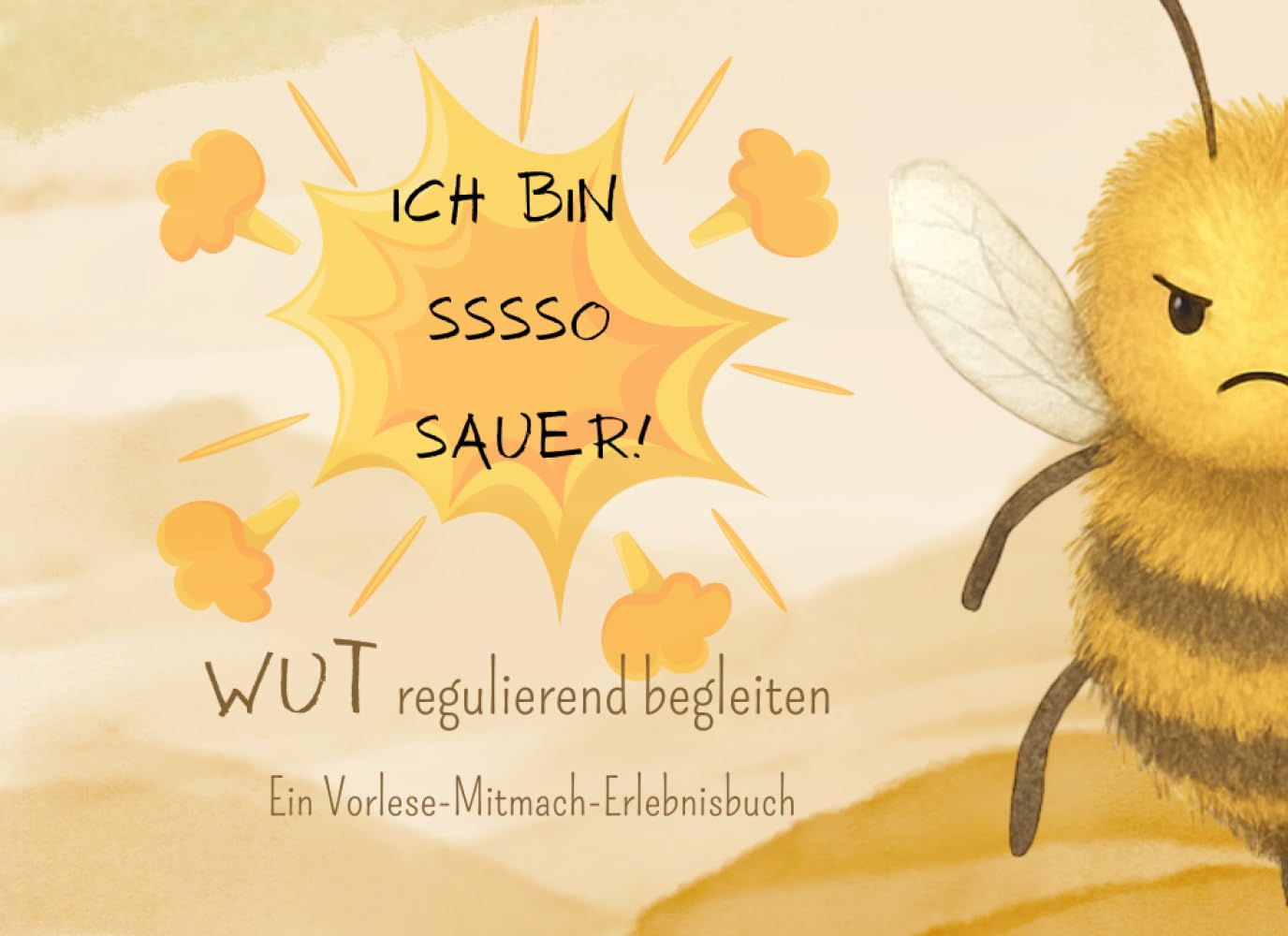 Ich bin ssssssssssssso sauer - Wut regulierend begleiten: ein Vorlese-Mitmach-Erlebnisbuch (Gefühle regulierend begleiten)