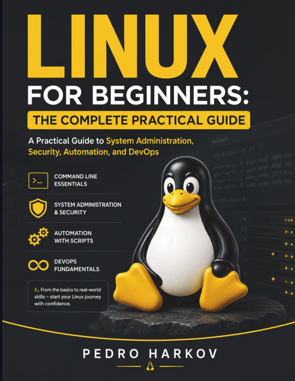 Linux for Beginners: The Complete Practical Guide: A Practical Guide to System Administration, Security, Automation, and DevOps