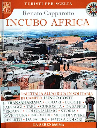 INCUBO AFRICA: DALL'ITALIA ALL'AFRICA IN SOLITARIA IN CAMPER – LUNGO COSTE E TRANSAHARIANA (Italian Edition)