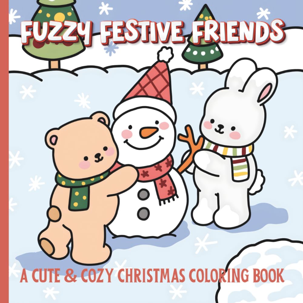 FUZZY FESTIVE FRIENDS: A CUTE & COZY CHRISTMAS COLORING BOOK: 40 bold and easy coloring pages featuring fuzzy animal friends having fun during the holiday season