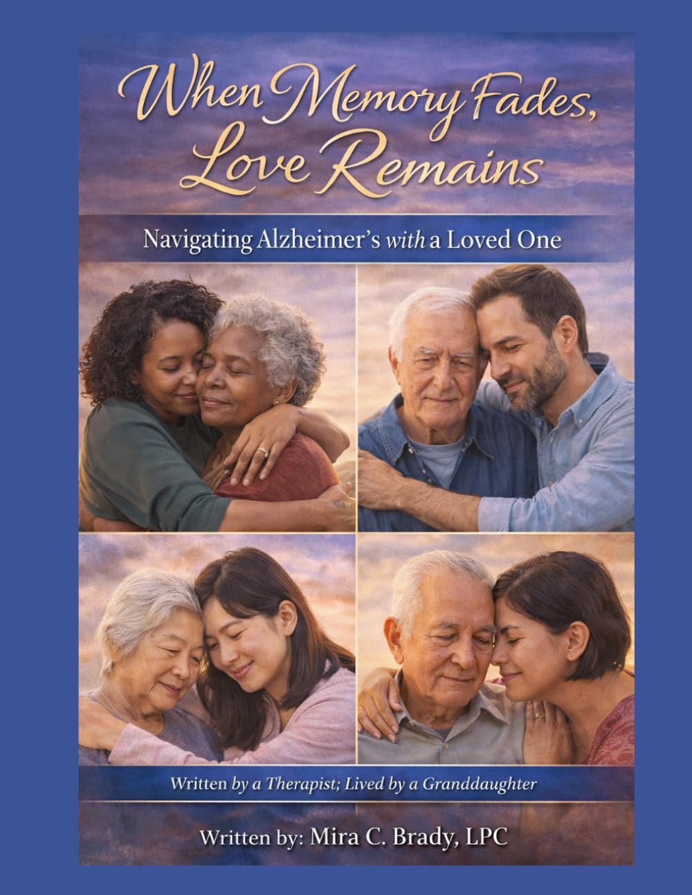 When Memory Fades, Love Remains: Navigating Alzheimer's with a Loved One