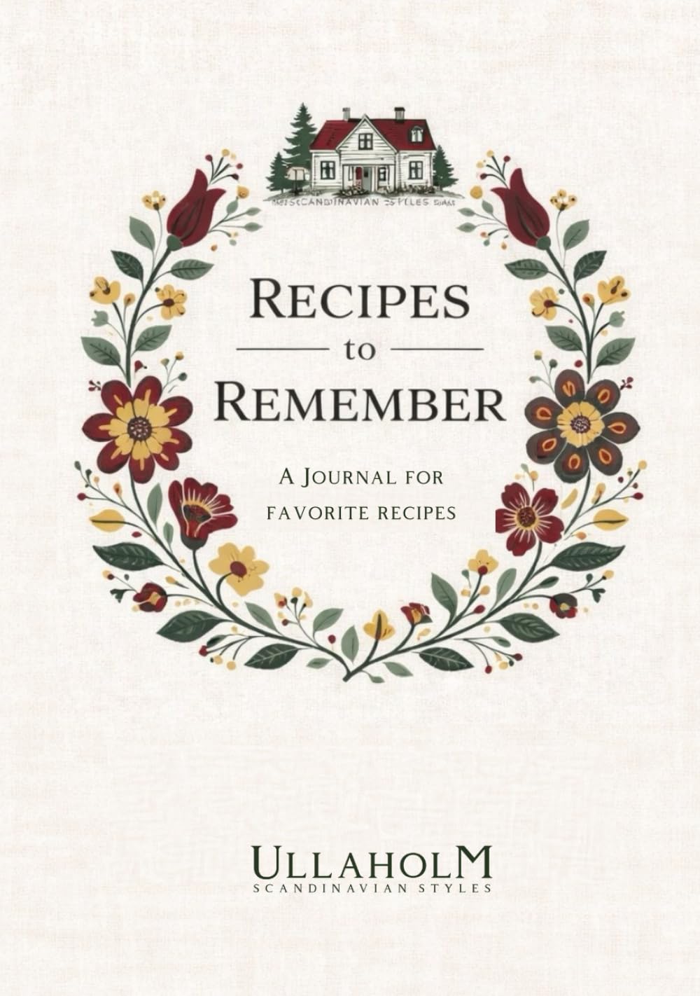 Recipes to Remember: A Blank Recipe Book to Write in Your Own Recipes | Make a Family Recipes Book with this DIY Cookbook