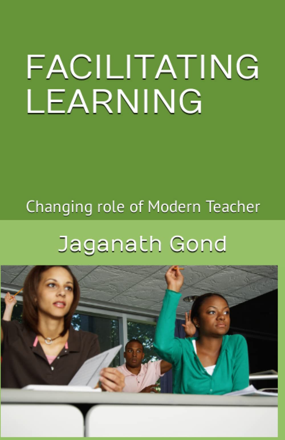 FACILITATING LEARNING: Changing Role of Modern Teacher