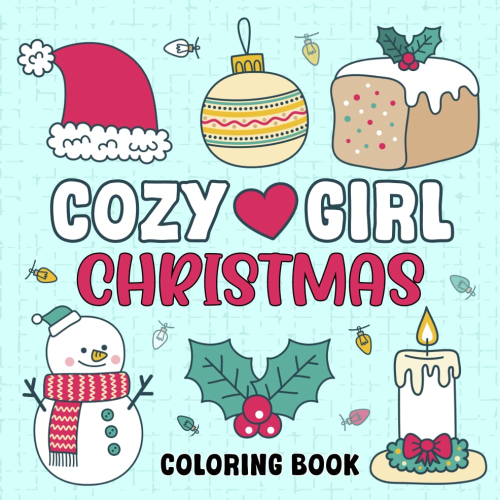 Cozy Girl Christmas Coloring Book: Cool Christmas Gift For Girls Featuring +49 Bold & Easy Christmas Scenes & Characters (Girls Christmas Present) (Christmas Gift For Teen Girls)