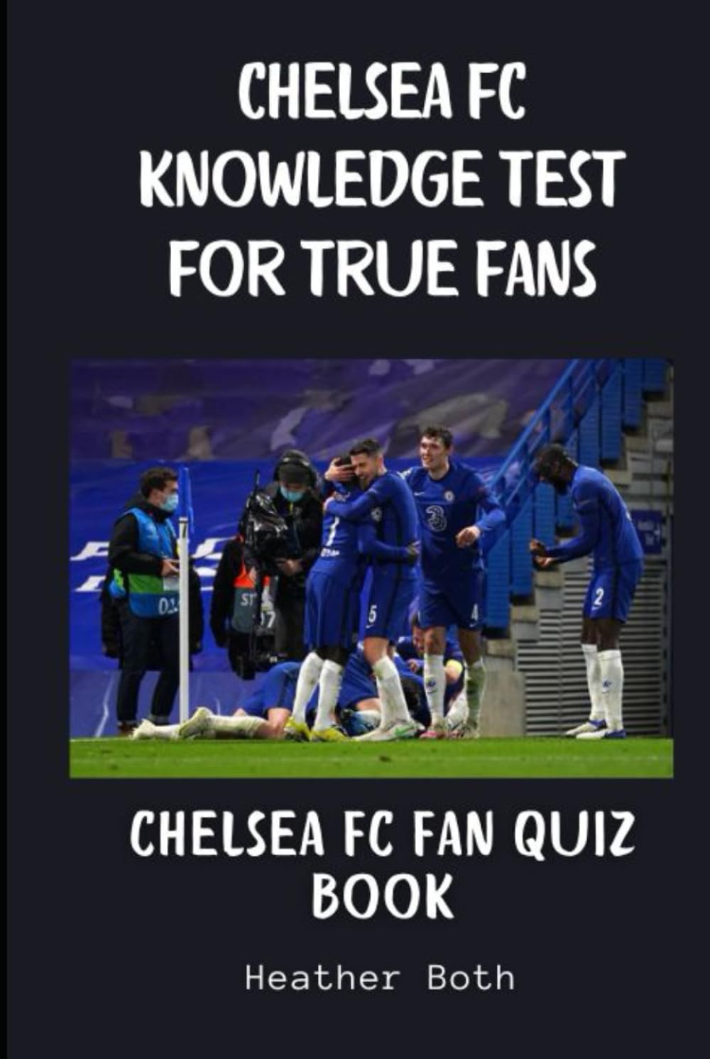 The Ultimate Trivia Challenge for True Blues: The Chelsea FC Trivia Challenge