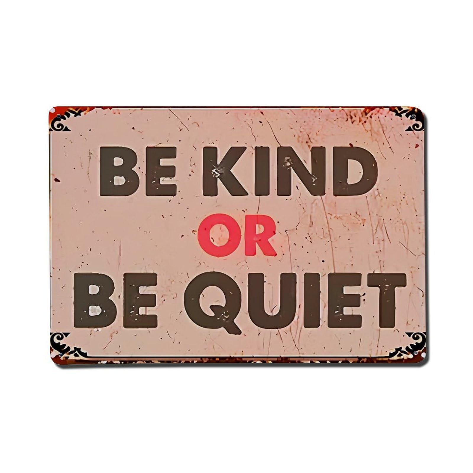 Be Kind Or Be Quiet Retro Metal Tin Sign, Vintage Metal Poster for home, Gaming Room, Studio Workshop,Bar,Garage Wall Art Decor 8x12 Inch
