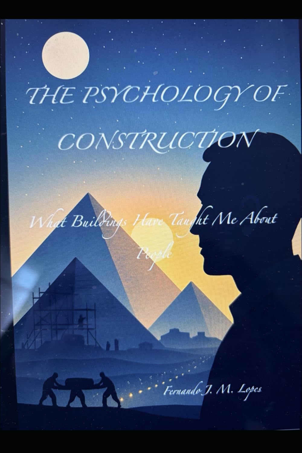 THE PSYCHOLOGY OF CONSTRUCTION: What Buildings Have Taught Me About People