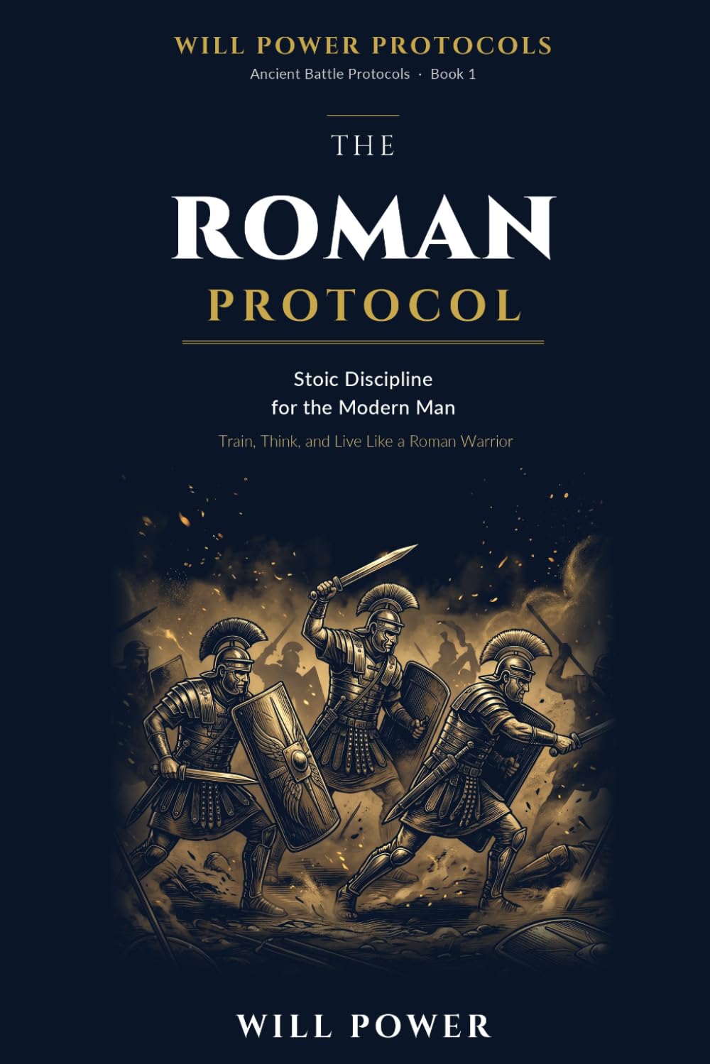 The Roman Protocol: Stoic Discipline for the Modern Man (Ancient Battle Protocols)