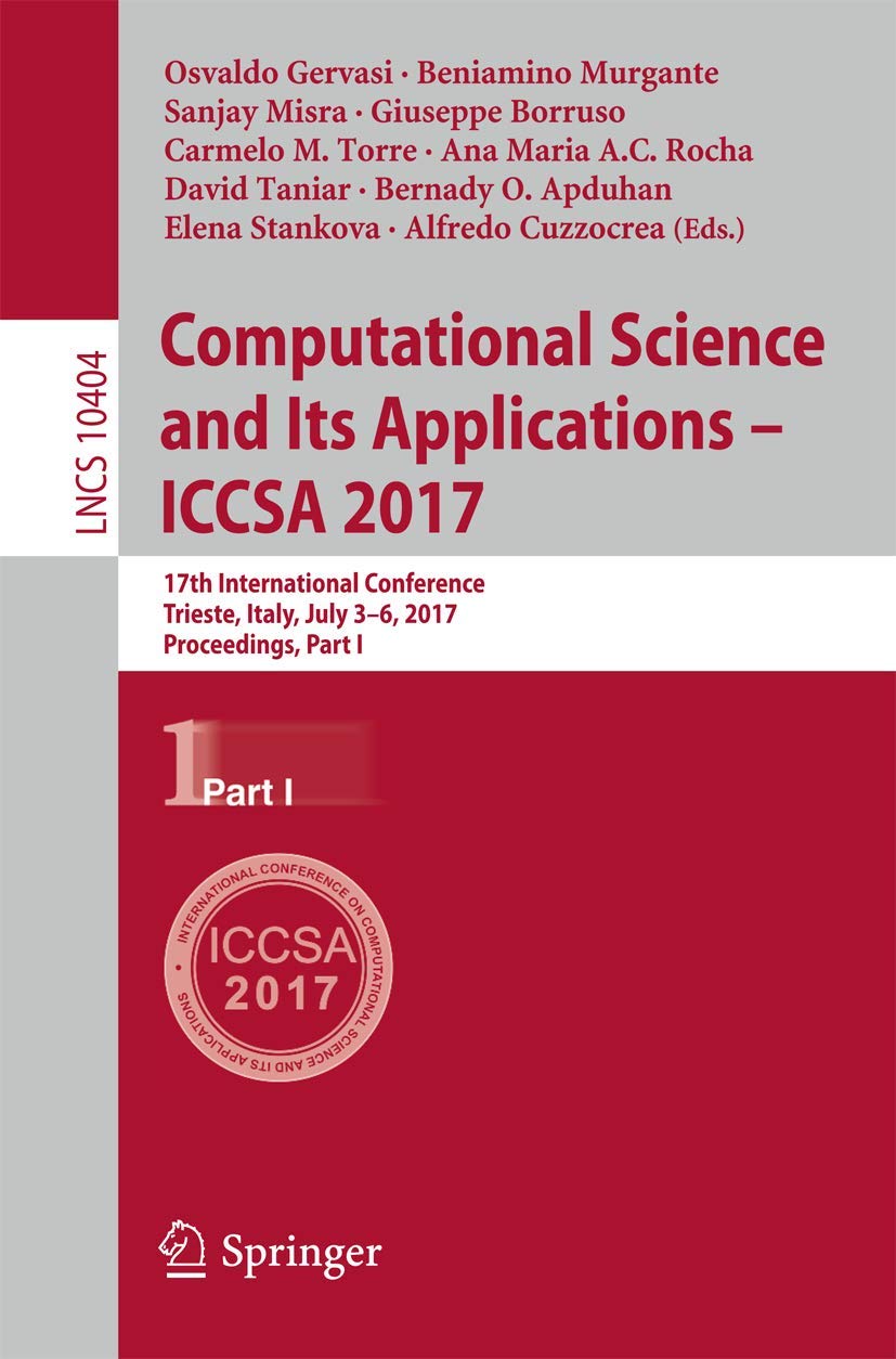 Computational Science and Its Applications – ICCSA 2017: 17th International Conference, Trieste, Italy, July 3-6, 2017, Proceedings, Part I (Theoretical Computer Science and General Issues)