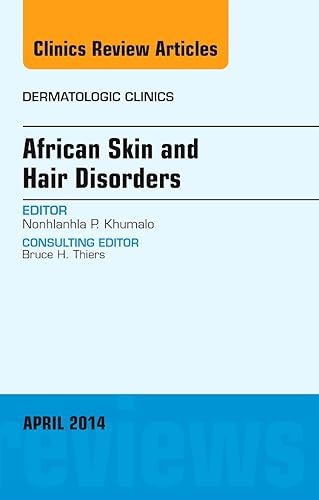 African Skin and Hair Disorders, An Issue of Dermatologic Clinics (Volume 32-2) (The Clinics: Dermatology, Volume 32-2)