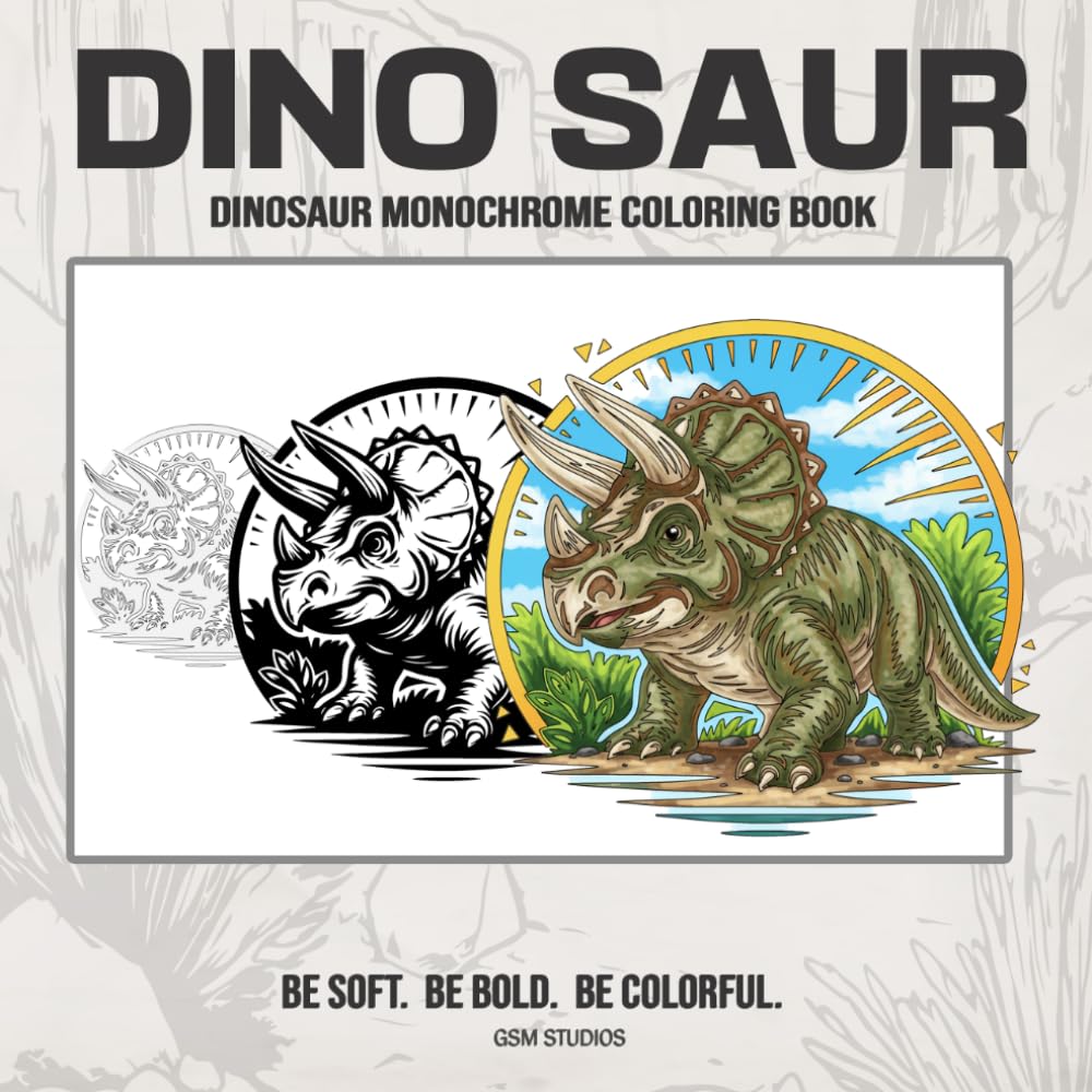 DINO SAUR Dinosaur Monochrome Coloring Book: Bold to Color - Easy to Enjoy (GSM Studios Monochrome Coloring Book Collection)