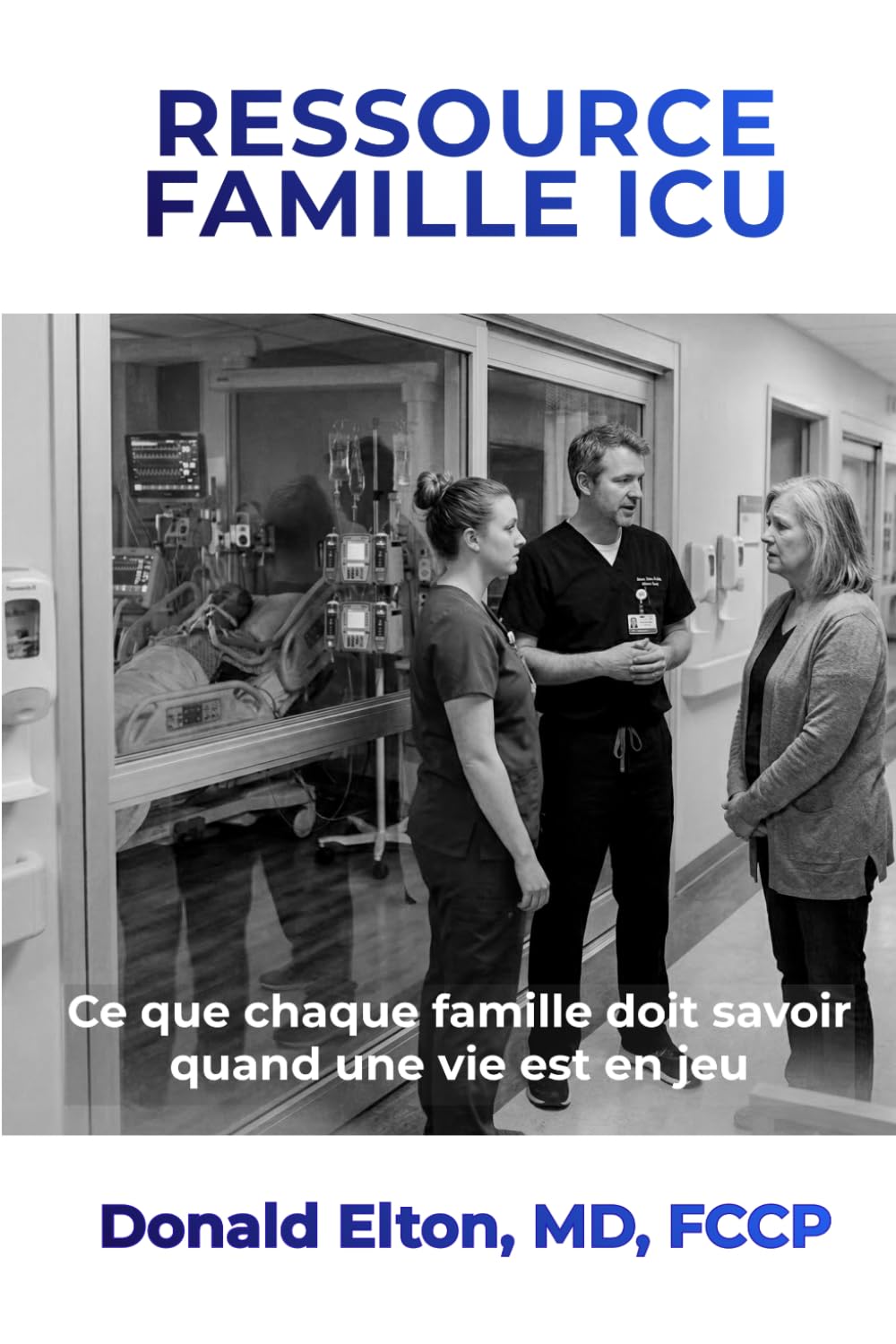 Ressource famille ICU: Ce que chaque famille doit savoir quand une vie est en jeu