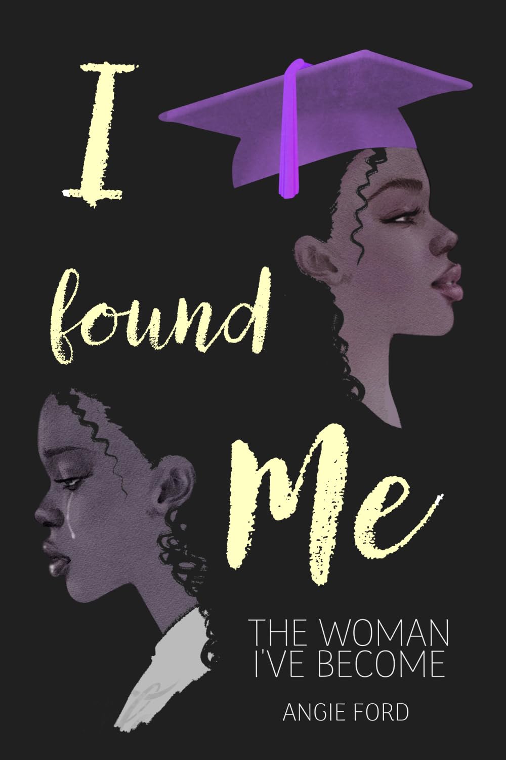 I Found Me:: The Woman I've Become