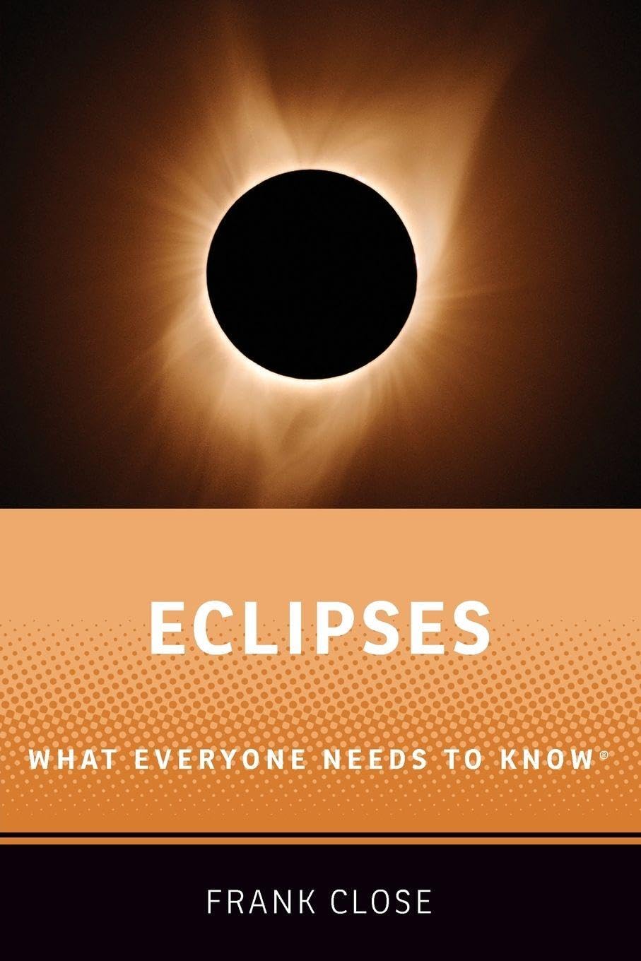 Eclipses: What Everyone Needs to Know: WHAT EVERYONE NEEDS TO KNOW