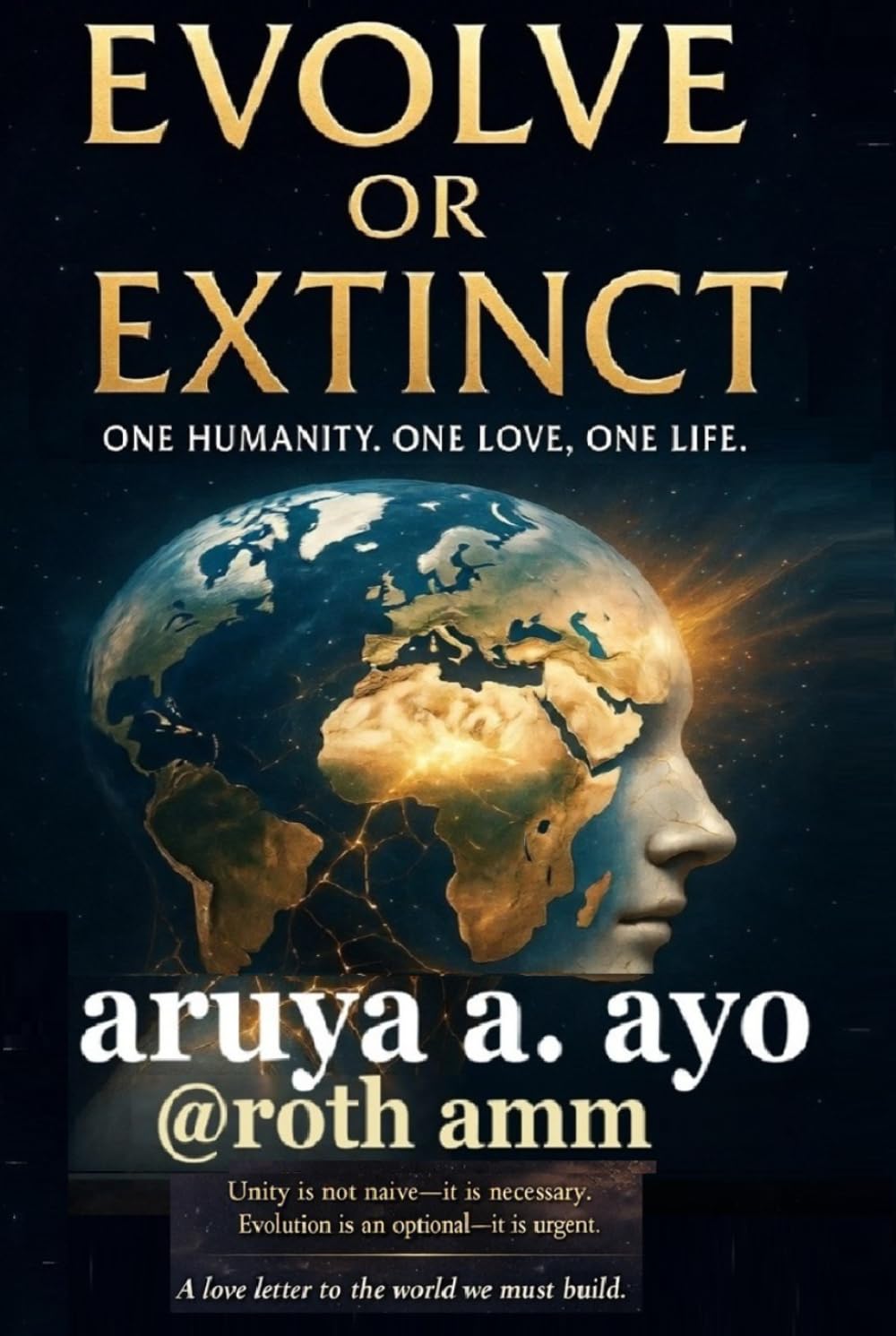 EVOLVE OR EXTINCT: ONE HUMANITY. ONE LOVE. ONE LIFE