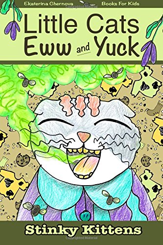 Books For Kids: Little Cats Eww And Yuck: Stinky Kittens (Little Cats Eww And Yuck - Children's Books)