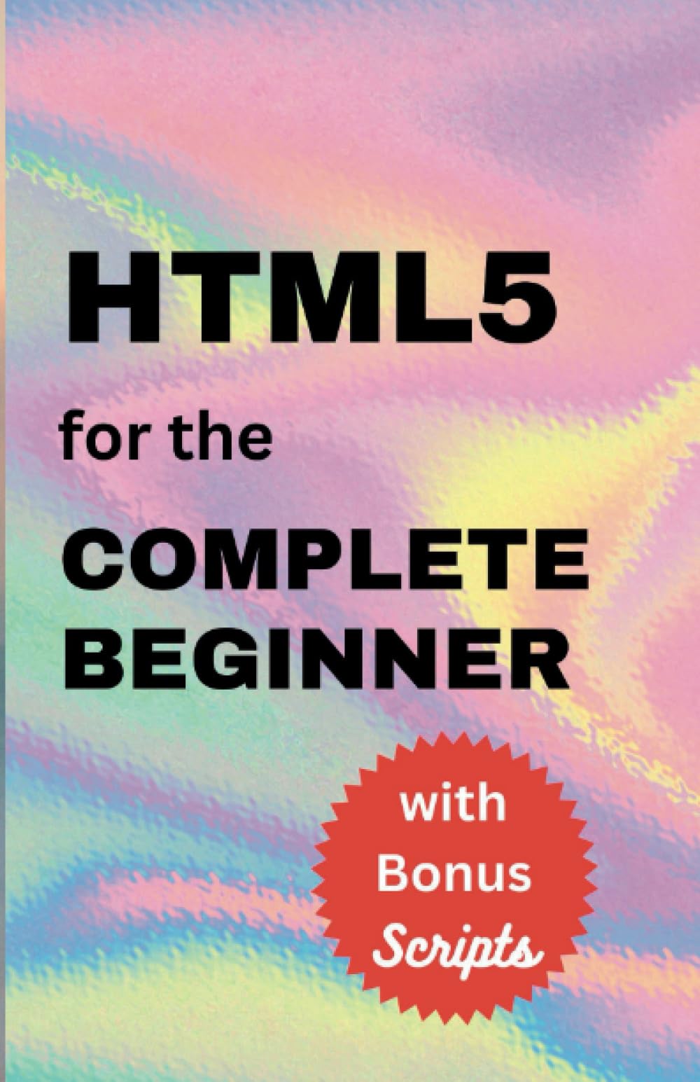 HTML 5 for the Complete Beginner