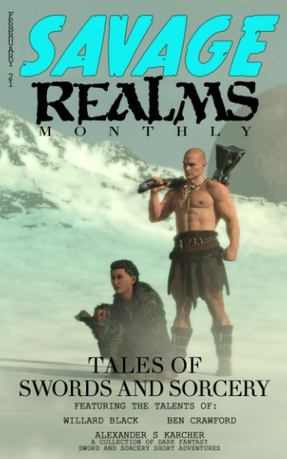 Savage Realms Monthly: February 2021: A collection of dark fantasy sword and sorcery short adventure stories: 2 (Savage Realms Monthly Dark Fantasy Sword and Sorcery Adventure Magazine)
