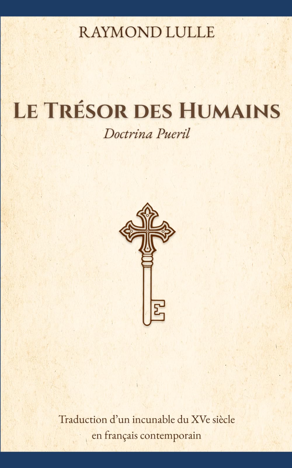 Le Trésor des Humains: Doctrina Pueril - Traduction seule, sans transcription.