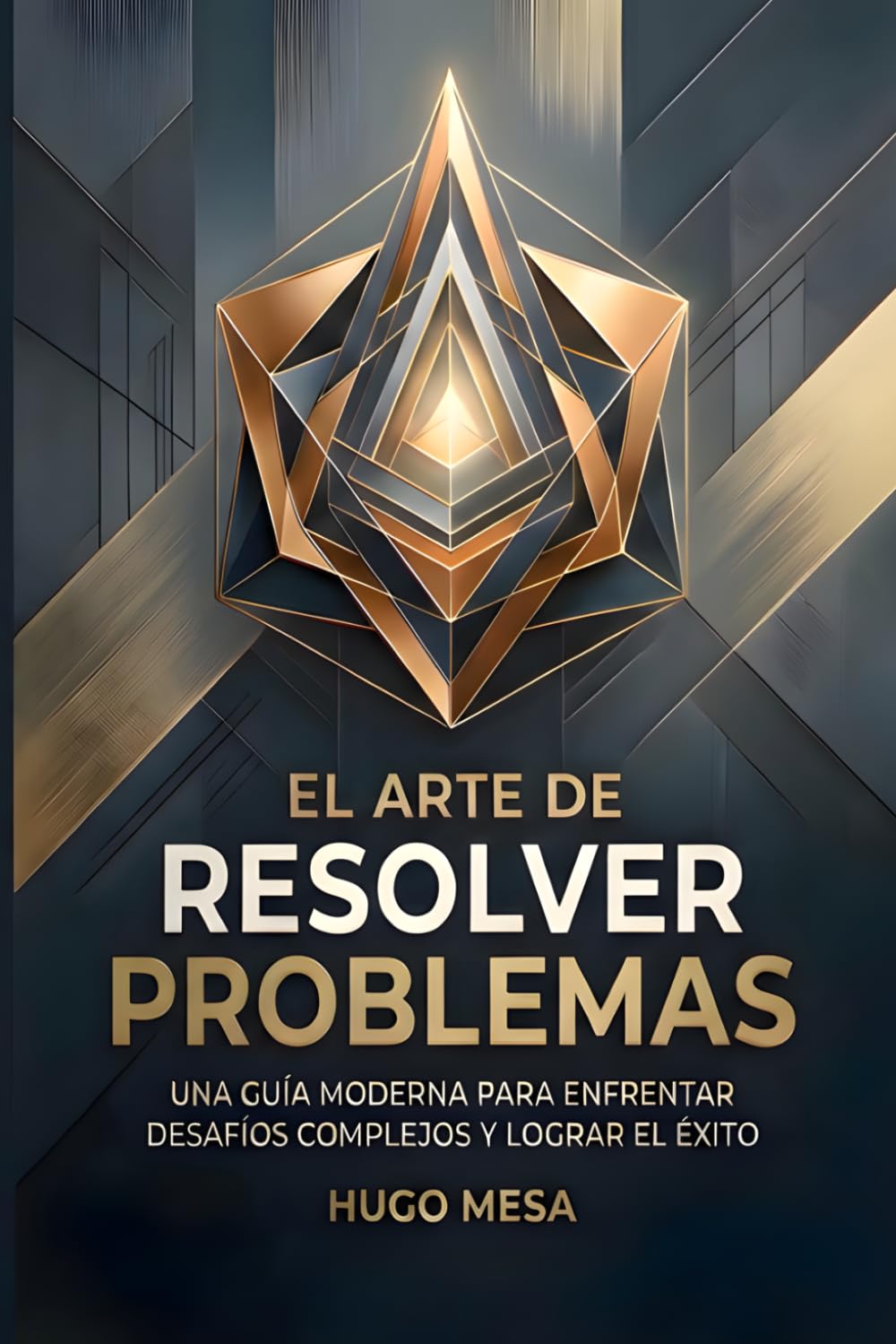 EL ARTE DE RESOLVER PROBLEMAS: Una guía moderna para enfrentar desafíos y lograr el éxito