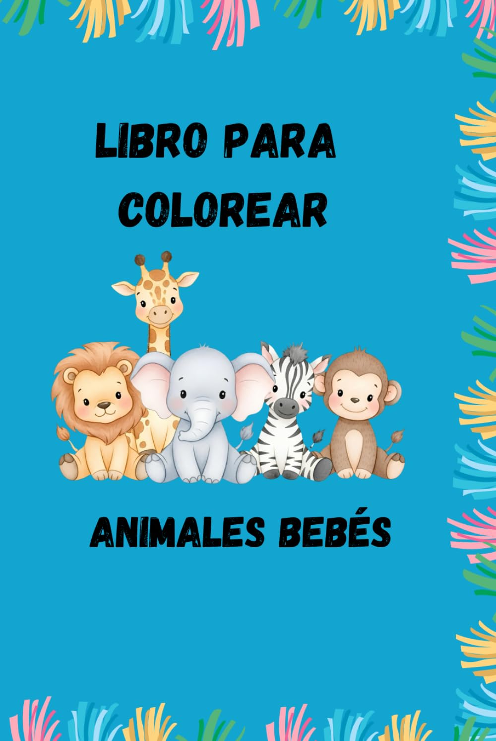 Animales Bebés – Libro para Colorear para Niños de 3 a 8 Años: 80 páginas divertidas y adorables para estimular la creatividad y entretener a los niños
