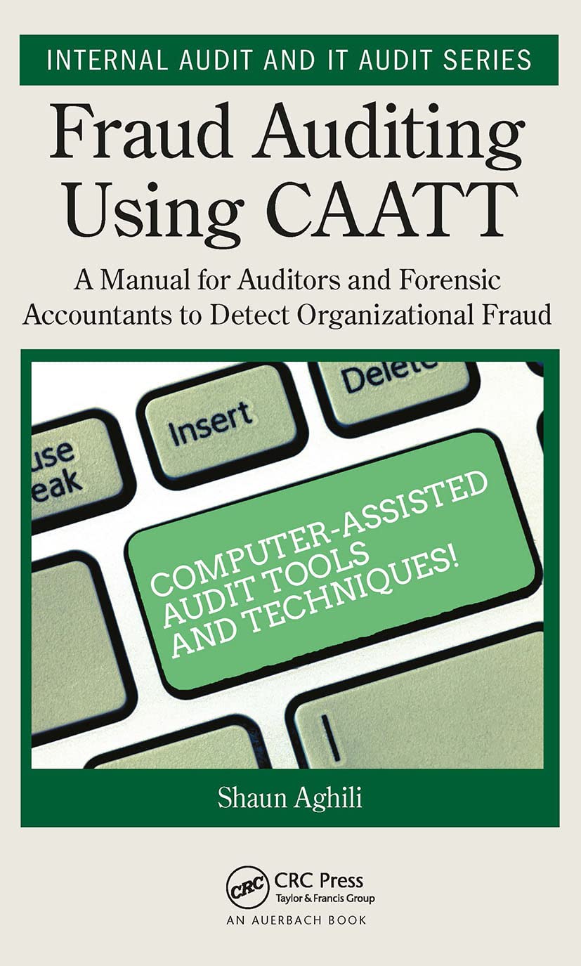 Fraud Auditing Using CAATT: A Manual for Auditors and Forensic Accountants to Detect Organizational Fraud (Security, Audit and Leadership Series)