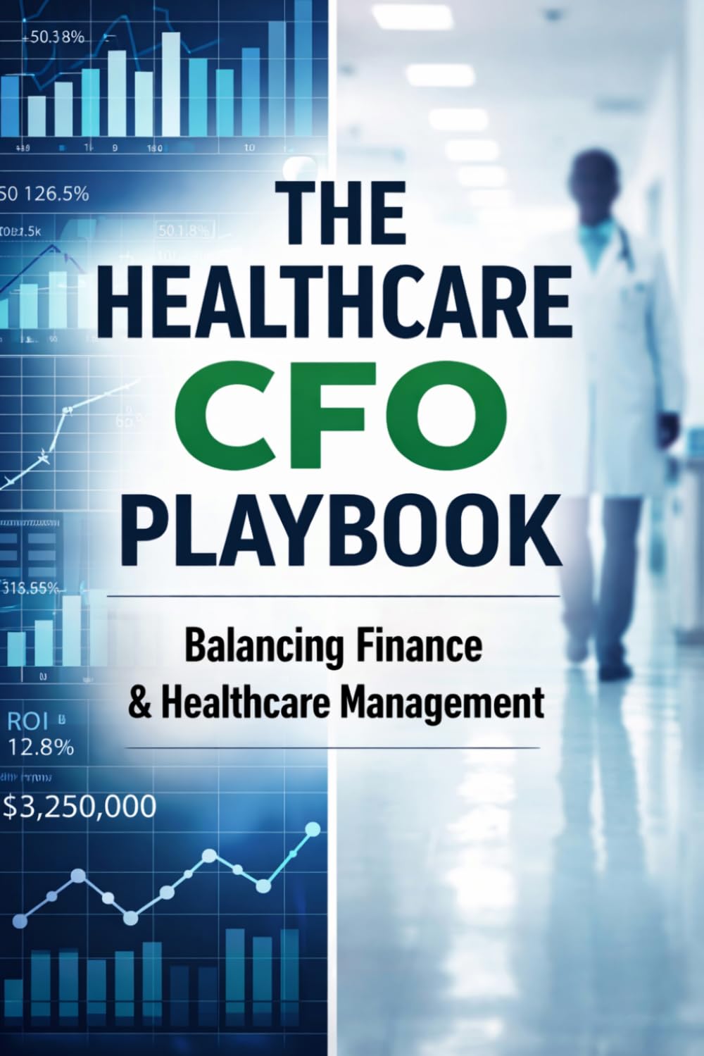 The Healthcare CFO Playbook: Practical Strategies for Margin Improvement, Workforce Costs, and Value-Based Care