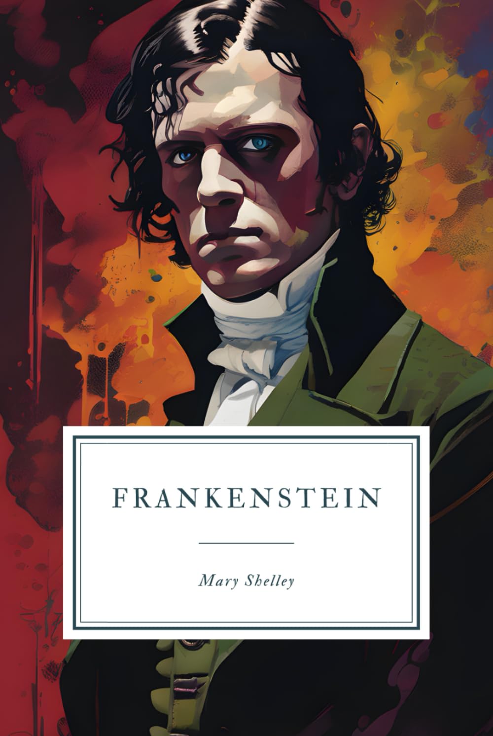 Frankenstein: or, The Modern Prometheus - 1818 Edition.