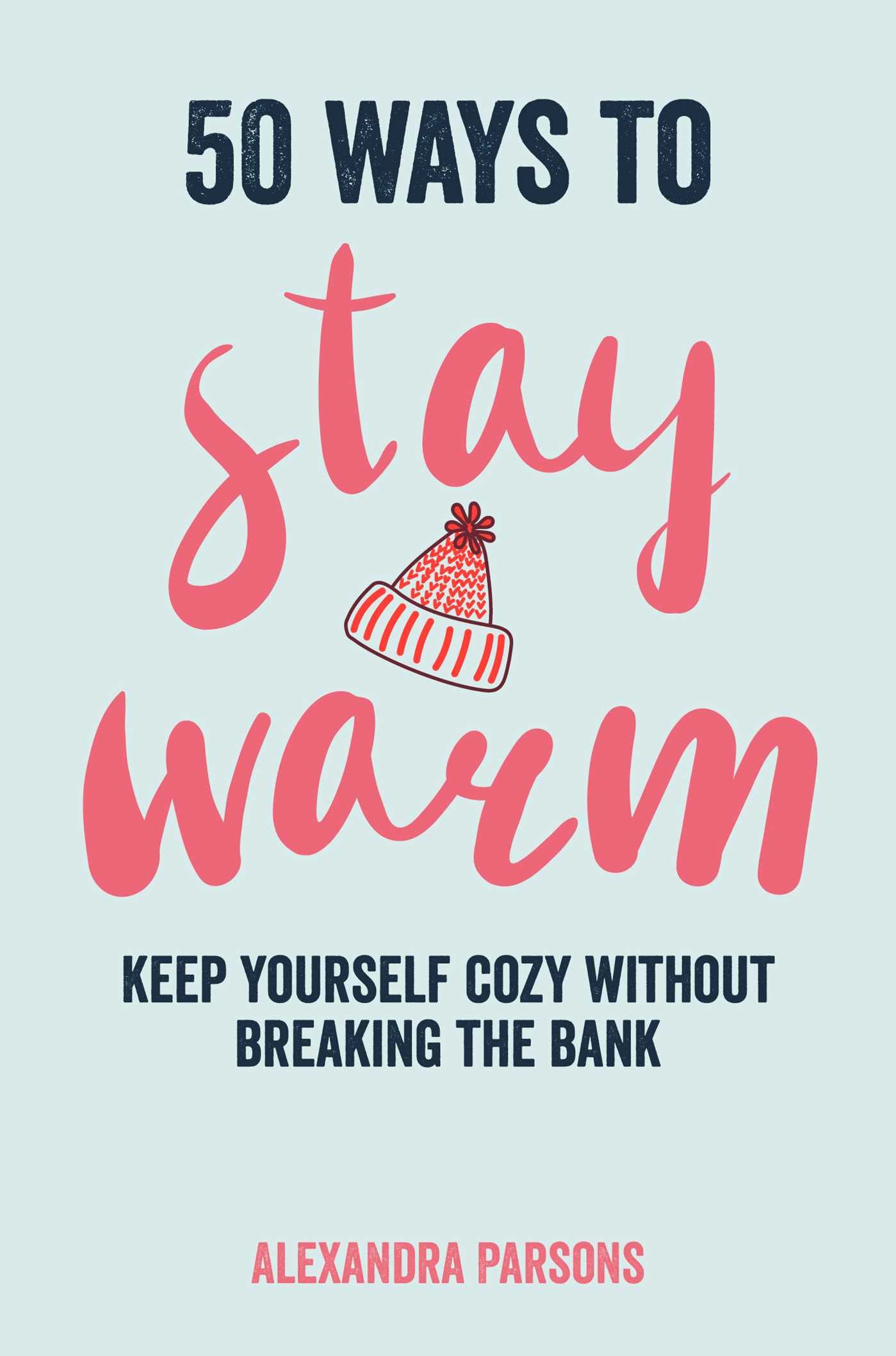 50 Ways to Stay Warm: Keep yourself cozy without breaking the bank