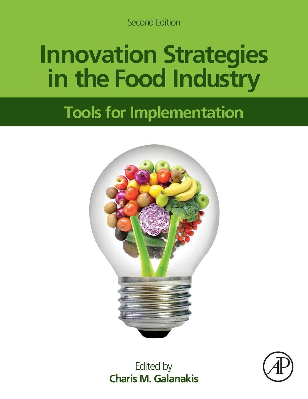 Innovation Strategies in the Food Industry: Tools for Implementation: Volume 12345 (Advances in Bioethics, Volume 12345)