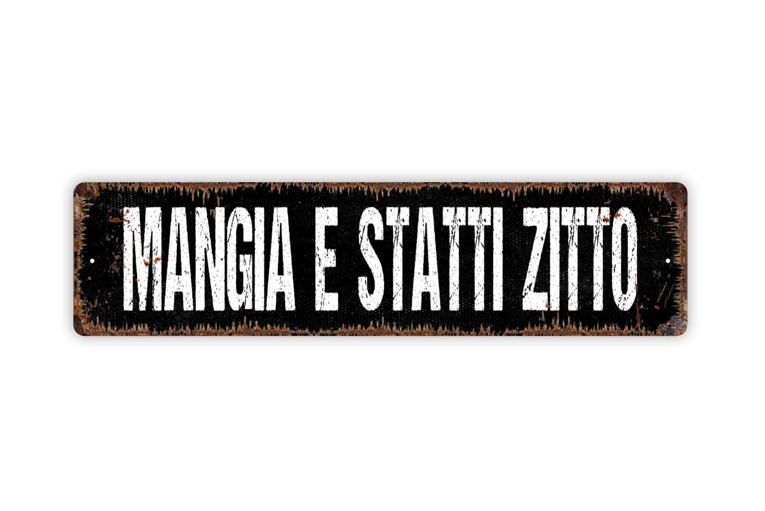 Distressed Black Mangia E Statti Zitto Shut Up And Eat Metal Street Sign Plaque