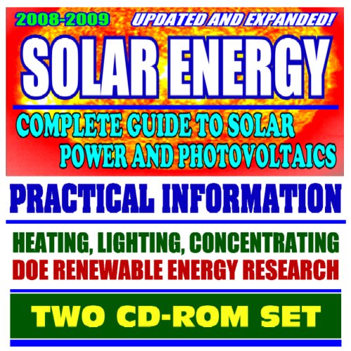 2007-2008 Photo voltaic Power – Full Information to Photo voltaic Energy and Photovoltaics, Sensible Data on Heating, Lighting, and Concentrating, Power Division Analysis, Grants (Two CD-ROM Set)