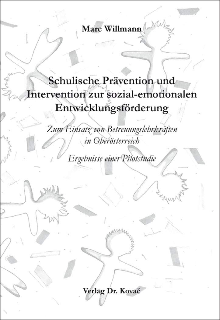 Schulische Prävention und Intervention zur sozial-emotionalen Entwicklungsförderung: Zum Einsatz von Betreuungslehrkräften in Oberösterreich – ... (Sonderpädagogik in Forschung und Praxis)