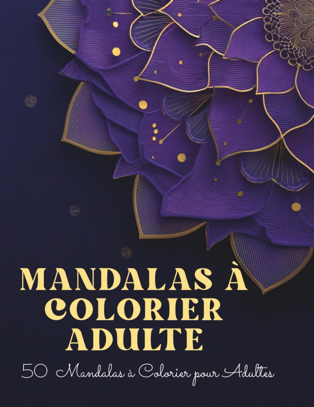 Mandalas à Colorier Adulte – Livre de Coloriage Antistress: 50 mandalas faciles pour se détendre et libérer l’esprit