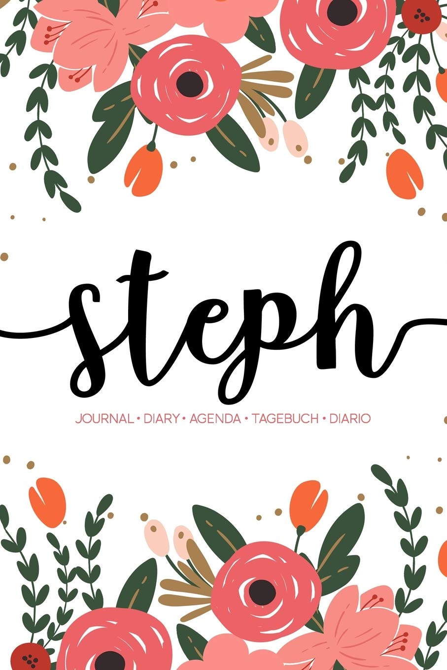 Steph: Journal | Diary | Agenda | Tagebuch | Diario: 150 pages paginas seiten pagine: Modern Florals First Name Notebook in Coral, Pink & Orange on White ACH288c