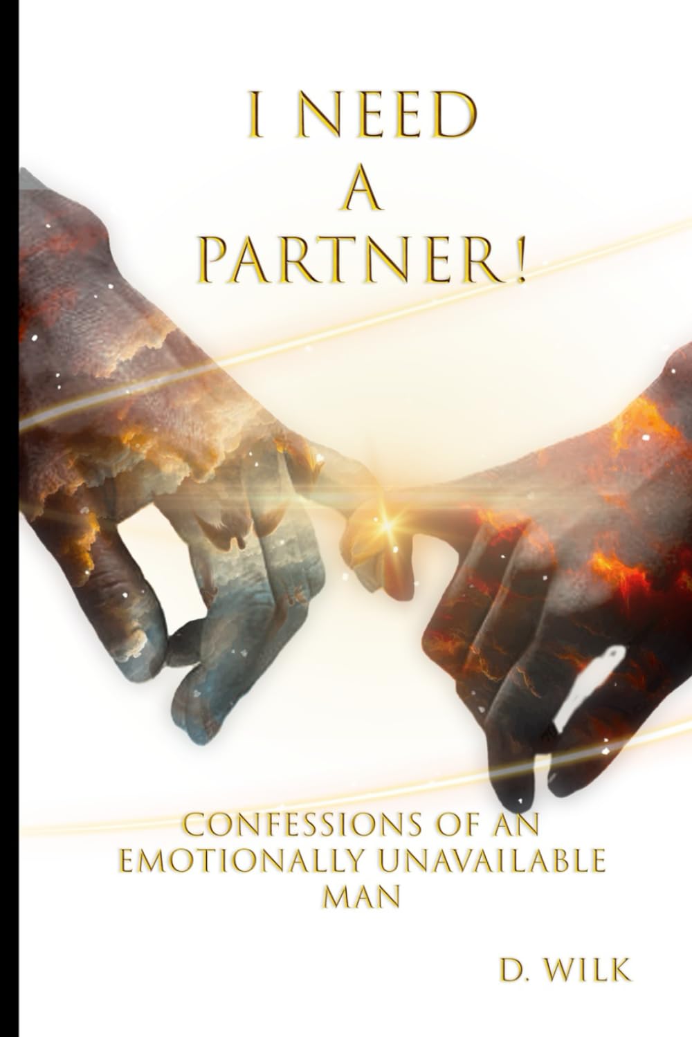 I Need a Partner!: Confessions of an Emotionally Unavailable Man