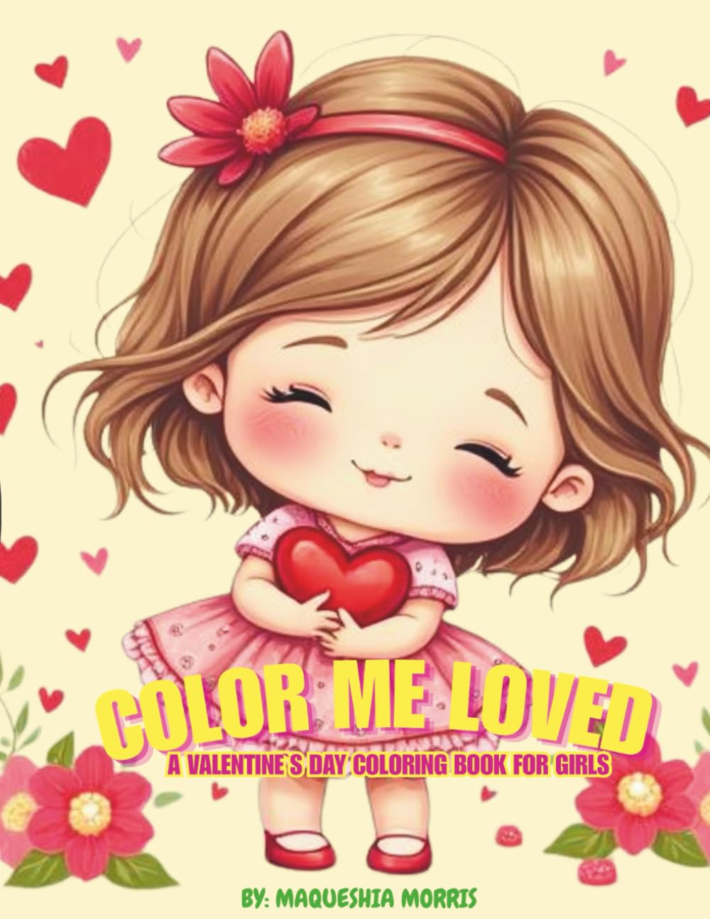 COLOR ME LOVED: VALENTINES DAY AFFIRMATION COLORING BOOK FOR YOUR LITTLE ONE